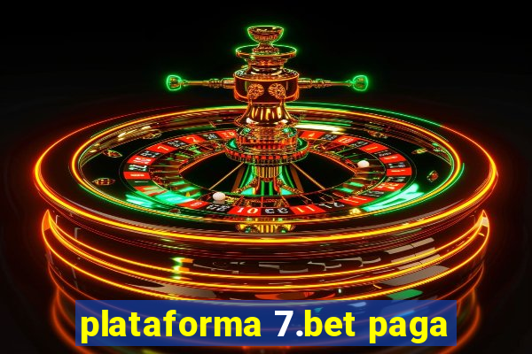 plataforma 7.bet paga